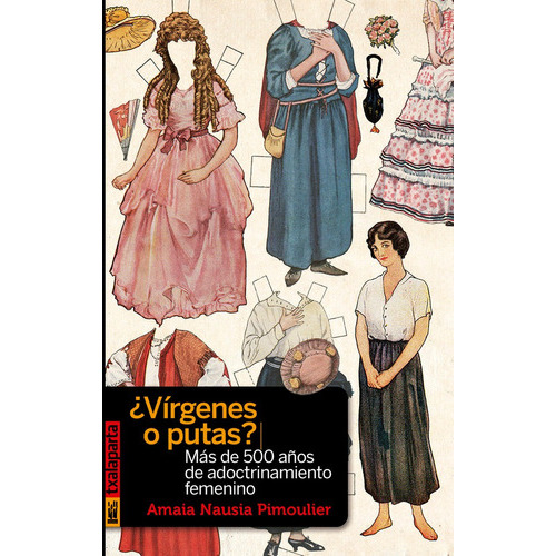 ÃÂ¿VÃÂrgenes o putas?, de Nausia Pimoulier, Amaia. Editorial Txalaparta, S.L., tapa blanda en español