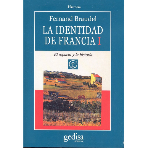 La identidad de Francia vol. I: El espacio y la historia, de Braudel, Fernand. Serie Cla- de-ma Editorial Gedisa en español, 1993