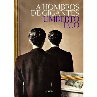 A Hombros De Gigantes, De Umberto Eco. Editorial Lumen En Español
