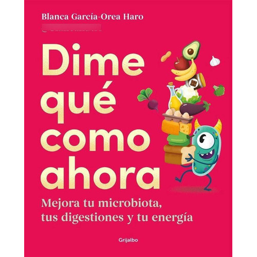 Dime Que Como Ahora, De Garcia-orea Haro (@blancanutri), Blanca. Editorial Grijalbo Comercial, S.a. En Español