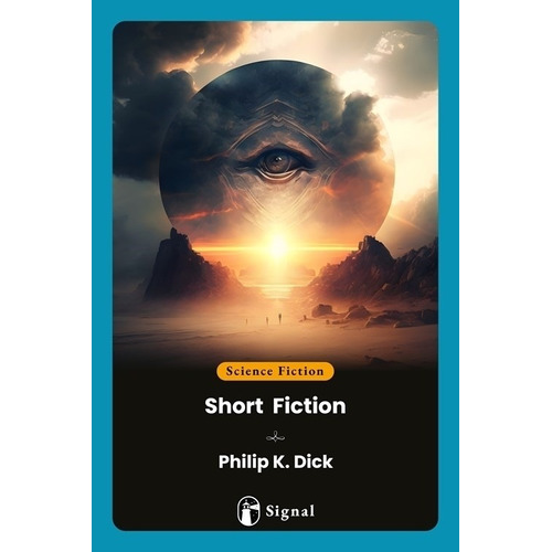 Short Fiction - Philip K. Dick, De Dick, Philip K.. Editorial Signal, Tapa Blanda En Inglés Internacional