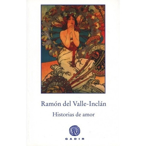Historias De Amor, De Ramón Del Valle-inclán. Editorial Gadir, Tapa Blanda En Español