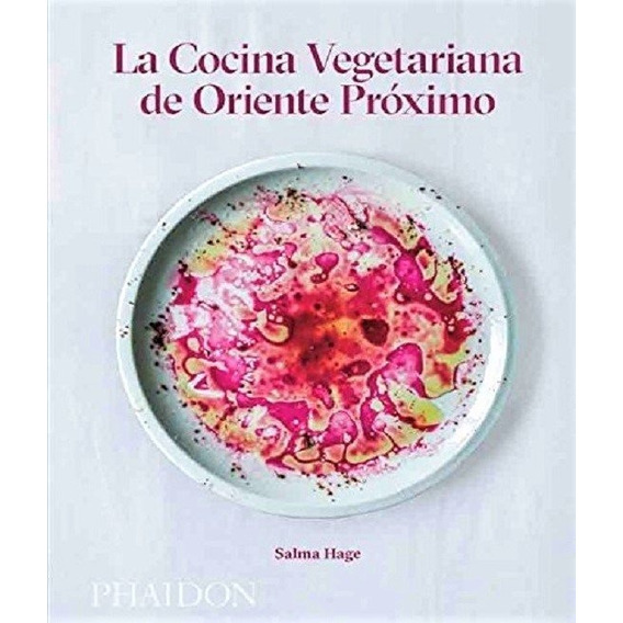 Cocina Vegetariana De Oriente Proximo, La - Salma Hage