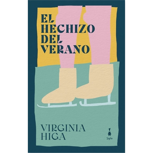 El Hechizo Del Verano - Virginia Higa, De Higa, Virginia. Editorial Sigilo, Tapa Blanda En Español, 2023