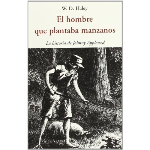 El Hombre Que Plantaba Manzanos - W. D. Haley