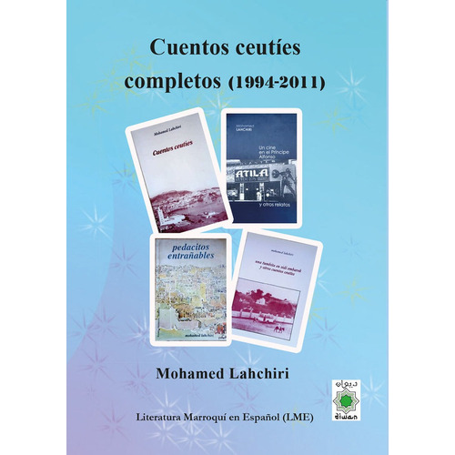 Cuentos Ceuties Completos 1994 2011, De , Lahchiri, Mohamed. Editorial Diwan Mayrit, Tapa Blanda En Español