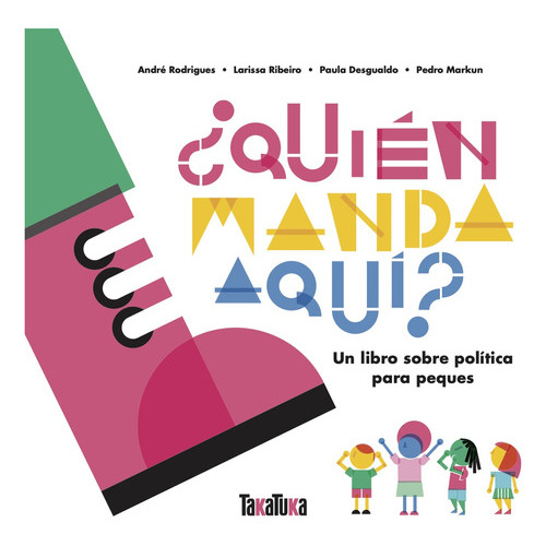 Quién Manda Aquí?, De André Rodrigues. Editorial Takatuka, Tapa Blanda, Edición 1 En Español