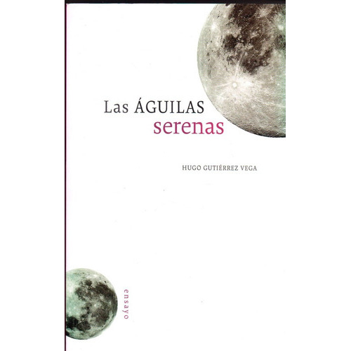 Las Aguilas Serenas, De Gutierrez Vega Hugo. Serie N/a, Vol. Volumen Unico. Editorial Ediciones Dipón, Tapa Blanda, Edición 2 En Español, 2005