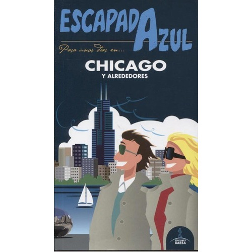 Guia De Turismo - Chicago Y Alrededores - Escapada A, De Manuel Monreal Iglesias. Editorial Gaesa En Español