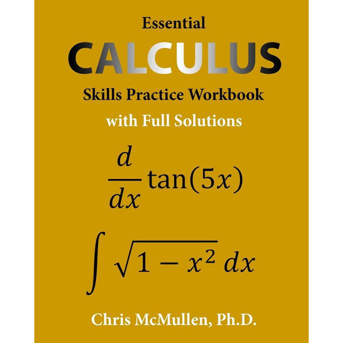 Essential Calculus Skills Practice Workbook With Full Solutions, De Chris Mcmullen. Editorial Zishka Publishing, Tapa Blanda En Inglés, 2018