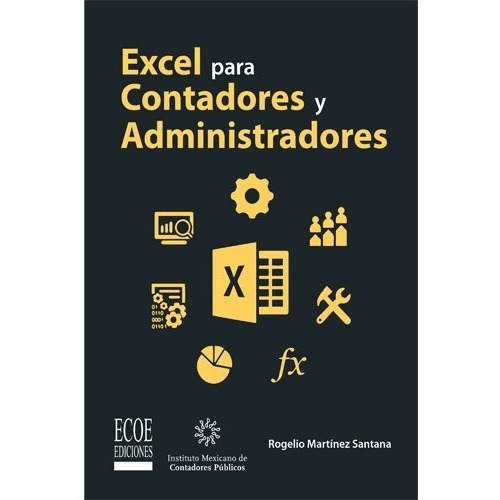 Excel Para Contadores Y Administradores. Rogelio Excel, De Rogelio Martínez Santana., Vol. 1. Editorial Ecoe Ediciones, Tapa Blanda En Español, 2020