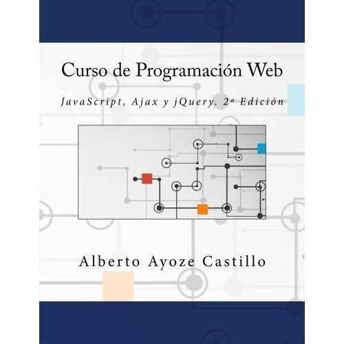 Curso De Programacion Web Javascript, Ajax Y Jquery, De Ayoze Castillo, Albe. Editorial Createspace Independent Publishing Platform En Español