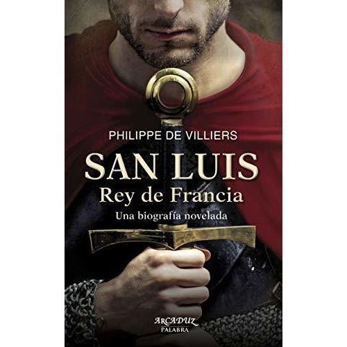 San Luis, Rey De Francia - Villiers, Philippe De