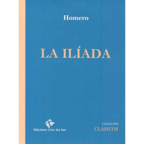 La Ilíada - Homero (ed. Cruz Del Sur)