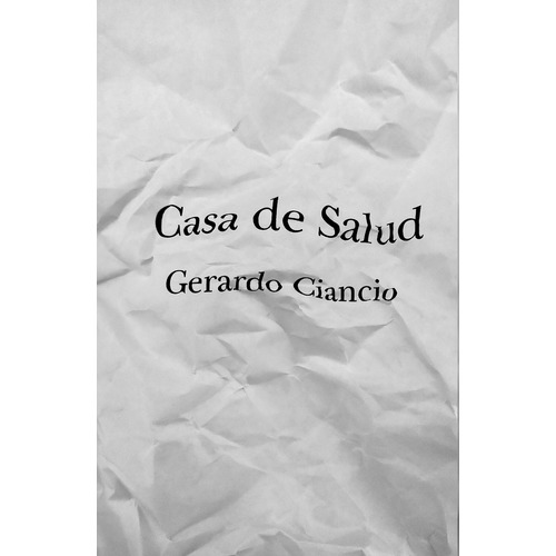 Casa De Salud, De Gerardo Ciancio. Editorial Yaugurú, Tapa Blanda, Edición 1 En Español