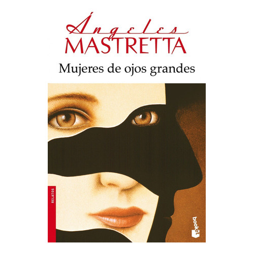 Mujeres De Ojos Grandes, De Mastretta, Ángeles. Editorial Booket En Español