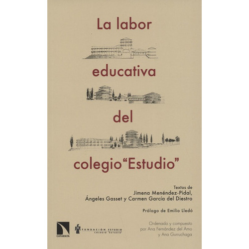 La Labor Educativa Del Colegio Estudio, De Menendez Pidal, Jimena. Editorial Los Libros De La Catarata, Tapa Blanda, Edición 1 En Español, 2017