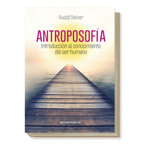 Libro Antroposofía, Intro Al Conocimiento Del Ser Humano 
