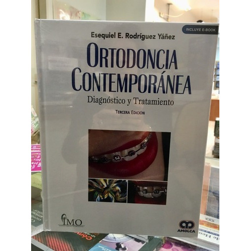 Ortodoncia Contemporánea Diagnóstico Y Tratamiento 3, De Esequiel E. Rodríguez Yánez. Editorial Amolca En Español