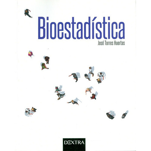 Bioestadística, De José Torres Huertas. Editorial Distrididactika, Tapa Blanda, Edición 2016 En Español