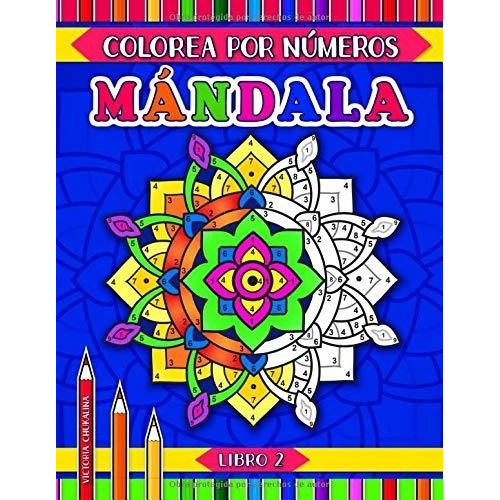 Mandala Colorea Por Numeros Libro 2 Un Libro De..., De Chukalina, Victo. Editorial Independently Published En Español