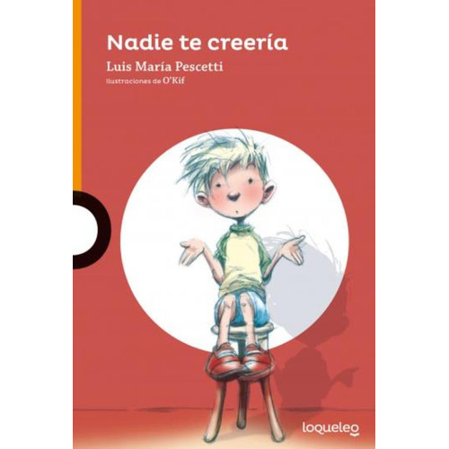 Nadie Te Creeria - Loqueleo Naranja, de Pescetti, Luis Maria. Editorial SANTILLANA, tapa blanda en español