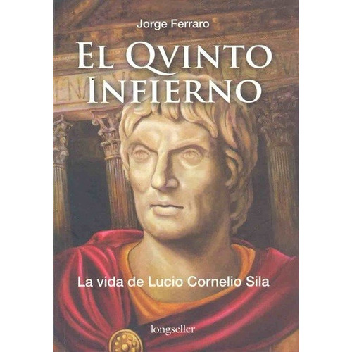 Quinto Infierno, El. La Vida De Lucio Cornelio Silva, De Ferraro, Jorge. Editorial Longseller En Español