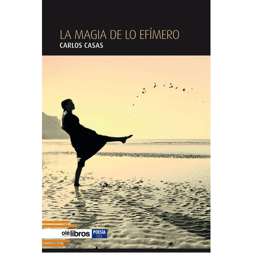 La Magia De Lo Efãâmero, De Casas Jiménez, Carlos. Editorial Ole Libros, Tapa Blanda En Español