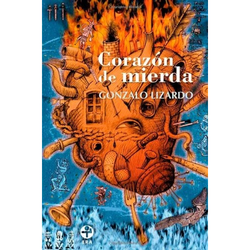 Corazón de mierda, de Lizardo, Gonzalo. Editorial Ediciones Era en español, 2007
