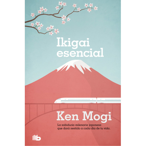 Ikigai esencial, de Ken Mogi., vol. 1.0. Editorial B de Bolsillo, tapa blanda, edición 1.0 en español, 2023