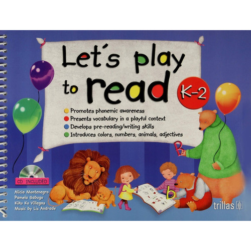 Let's Play To Read K-2. Cd Included, De Montenegro, Alicia Sabugo, Pamela Villegas, Kiku Ko Andrade, Liz (music)., Vol. 1. Editorial Trillas, Tapa Blanda, Edición 1a En Inglés, 2013