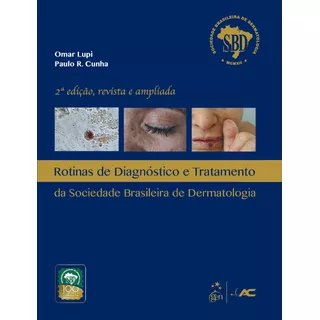 Rotinas De Diagnóstico E Tratamento Da Sociedade Brasileira De Dermatologia - Sbd, De Omar Lupi. Editora Ac. Farmacêutica Ltda., Capa Mole Em Português, 2012