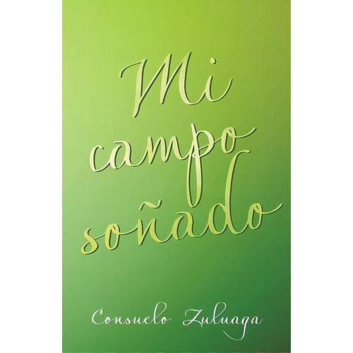 Mi Campo Soãâ±ado, De Zuluaga, Suelo. Editorial Palibrio, Tapa Blanda En Español