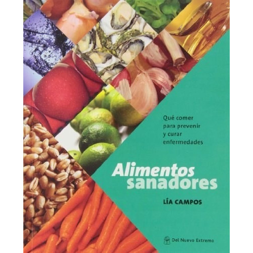 Alimentos Sanadores De Lia Campos, De Lía Campos. Editorial Del Nuevo Extremo En Español