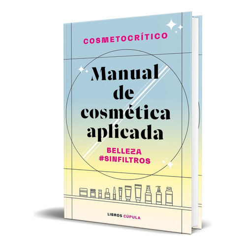Manual De Cosmética Aplicada, De Héctor Núñez. Editorial Libros Cúpula, Tapa Blanda En Español, 2023