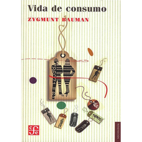 Vida De Consumo, De Bauman, Zygmunt. Editorial Fce (fondo De Cultura Economica), Tapa Blanda En Español, 1