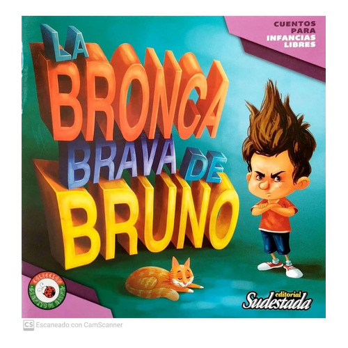 La Bronca Brava De Bruno. Cuentos Para Infancias Libres - Granito De Arena, de Cavaco, Luciana Beatriz. Editorial Sudestada, tapa blanda en español, 2018