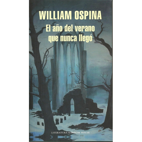 Año Del Verano Que Nunca Llego, El - William Ospina