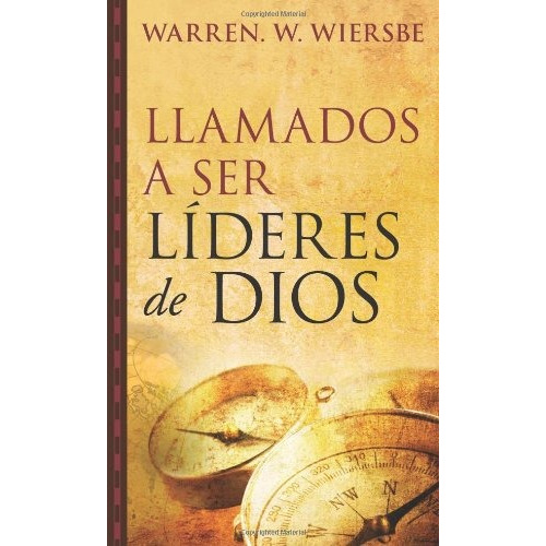 Libro : Llamados A Ser Lideres De Dios  - Warren W. Wiersbe