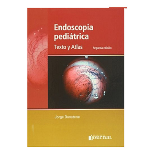 Endoscopia Pediatrica - Texto Y Atlas, De Donatone., Vol. No Aplica. Editorial Journal, Tapa Dura En Español, 2009
