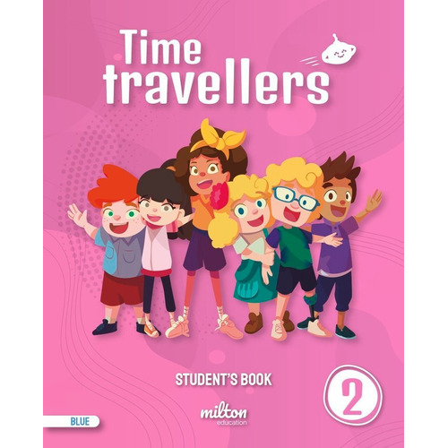 Time Travellers 2 Blue Student's Book English 2 Primaria, De Aa.vv. Editorial Milton Education, Tapa Blanda En Inglés