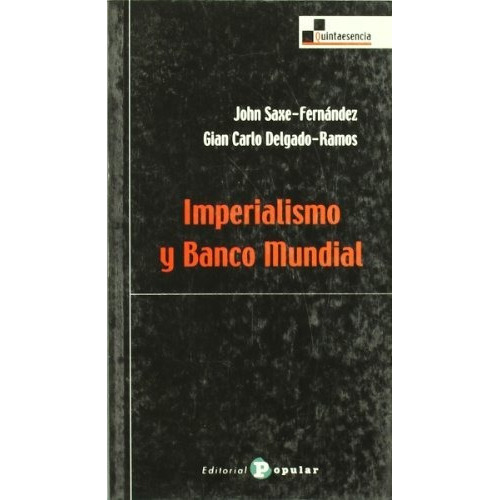 Imperialismo Y Banco Mundial, De Gian Carlo Delgado-ramos., Vol. N/a. Editorial Popular, Tapa Blanda En Español, 2005
