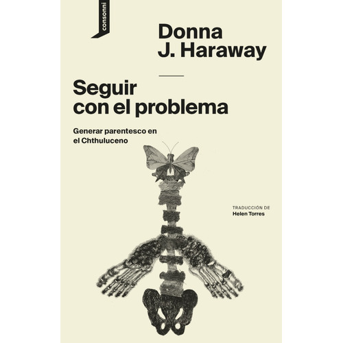 SEGUIR CON EL PROBLEMA, de Haraway, Donna Jeane. Editorial GOG & MAGOG en español, 2014