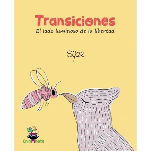 Libro Transiciones - El Lado Luminoso De La Libertad - Sipe, De Sipe. Editorial Chirimbote, Tapa Blanda En Español, 2021