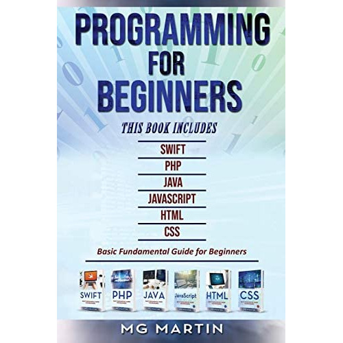 Programming For Beginners: 6 Books In 1 - Swift+php+java+javascript+html+css: Basic Fundamental Guide For Beginners, De Martin, Mg. Editorial Independently Published, Tapa Blanda En Inglés