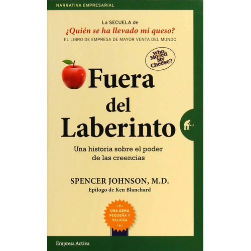 Fuera Del Laberinto: Una historia sobre el poder de las creencias, de Spencer Johnson., vol. 0.0. Editorial Empresa Activa, tapa blanda, edición 1.0 en español, 2019