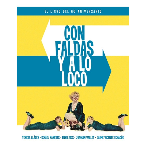 Con Faldas Y A Lo Loco. El Libro Del 60 Aniversario, De Llácer, Teresa. Editorial Notorious Ediciones, Tapa Dura En Español