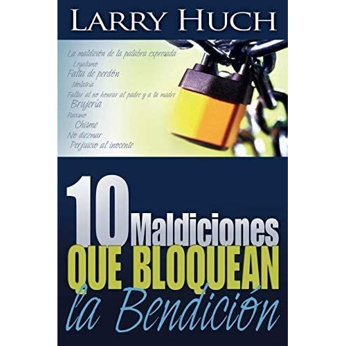 10 Maldiciones Que Bloquean La Bendición, de Larry Huch. Editorial WHITAKER HOUSE en español