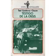 Testigo De La Crisis - Ted Cordova Claure - Nuevo