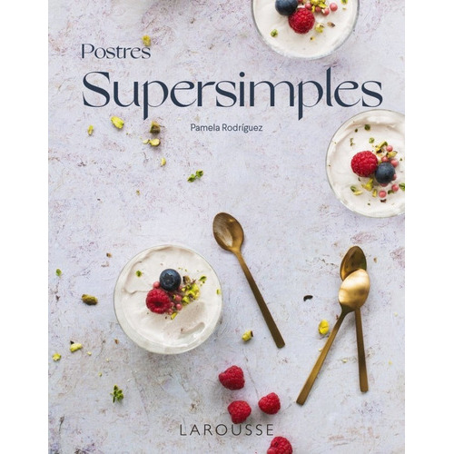 Postres Supersimples, De Rodriguez Rodriguez, Pamela. Editorial Larousse, Tapa Dura En Español
